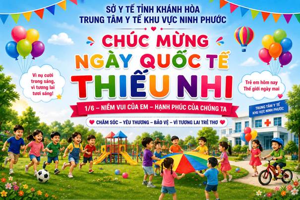 CÔNG ĐOÀN CƠ SỞ VÀ ĐOÀN THANH NIÊN TRUNG TÂM Y TẾ KHU VỰC NINH PHƯỚC TỔ CHỨC CHƯƠNG TRÌNH CHÀO MỪNG NGÀY QUỐC TẾ THIẾU NHI 1/6